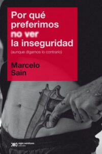 Publication 17 Por qué preferimos no ver la inseguridad (aunque digamos lo contrario)