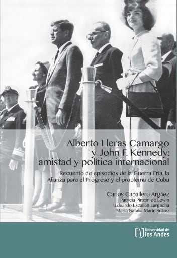 Alberto Lleras Camargo y John F Kennedy: amistad y política internacional