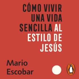 Como vivir una vida sencilla al estilo de Jesús