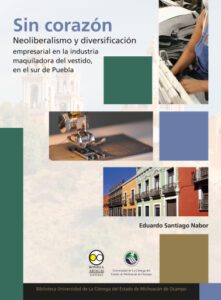 Sin corazón: neoliberalismo y diversificación empresarial en la industria maquiladora del vestido, en el sur de Puebla