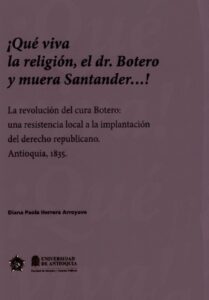 ¡Que viva la religión, el dr, Botero y muera Santander...!