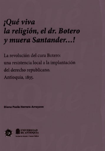 ¡Que viva la religión, el dr, Botero y muera Santander...!