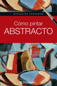 Publication 20 Miniguías Parramón. Cómo pintar abstracto