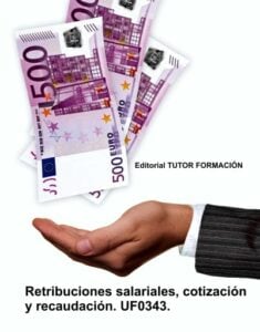 Retribuciones salariales, cotización y recaudación. UF0343.