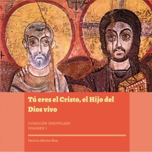 Publication 7 Tú eres el Cristo, el Hijo del Dios vivo. Colección Discipulado I
