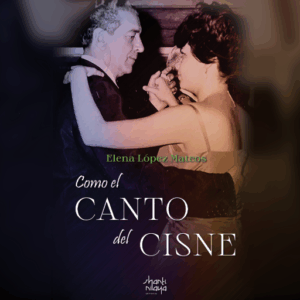 Publication 21 Como El Canto Del Cisne | Elena López Mateos | Audiolibro