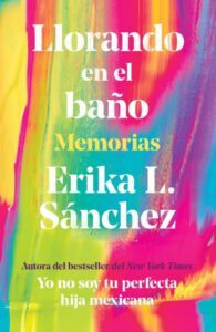 Llorando en el baño: Memorias / Crying in the Bathroom: A Memoir