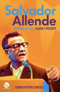 Publication 14 Salvador Allende: Biografía política.Pasado y presente: Salvador Allende: Biografía política