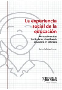 Publication 20 La experiencia social de la educación: Un estudio de tres instituciones educativas de secundaria en Colombia