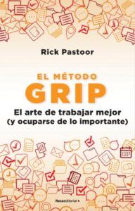 El método Grip. El arte de trabajar mejor (y ocuparse de lo importante)