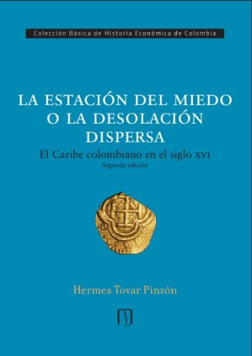 La estación del miedo o la desolación dispersa: El Caribe colombiano en el siglo XVI