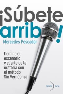 Publication 11 ¡Súbete arriba! Domina el escenario y el arte de la oratoria con el método Sin Vergüenza.