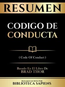 Publication 10 Resumen - Codigo De Conducta (Code Of Conduct) - Basado En El Libro De Brad Thor