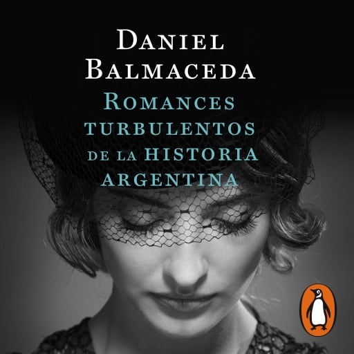Romances turbulentos de la historia argentina (Edición Actualizada)