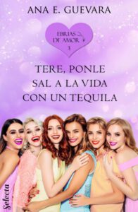 Tere... ¡Ponle sal a la vida con un tequila! (Ebrias de amor 3)
