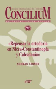 Publication 18 Repensar la ortodoxia en Nicea-Constantinopla y Calcedonia. Concilium 355 (2014)