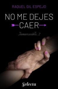 Publication 11 No me dejes caer (Trilogía Inmarcesible 2)