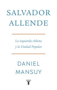 Publication 19 Salvador Allende. La izquierda chilena y la Unidad Popular