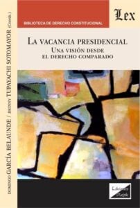 Publication 7 La vacancia presidencial: Una visión desde el derecho comparado