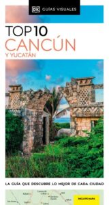 Publication 20 Cancún y Yucatán (Guías Visuales TOP 10)