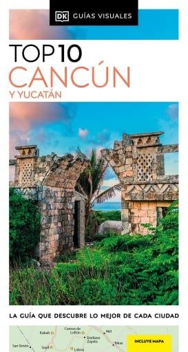 Cancún y Yucatán (Guías Visuales TOP 10)
