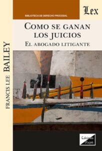 Como se ganan los juicios: El abogado litigante