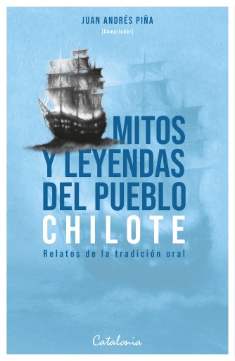 Mitos y leyendas del pueblo chilote: Relatos de la tradición oral
