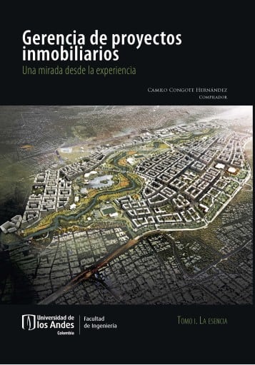 Gerencia de proyectos inmobiliarios: Una mirada desde la experiencia Tomo I La esencia