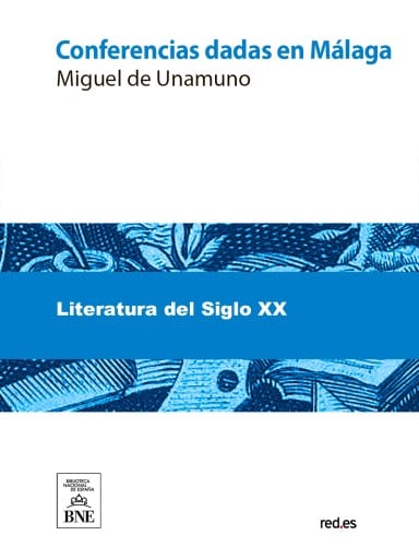 Conferencias dadas en Málaga por Miguel de Unamuno, en los días 21, 22 y 23 de agosto de 1906