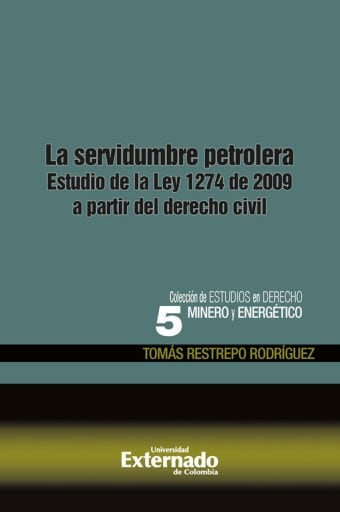 La servidumbre petrolera. estudio de la ley 1274 de 2009 a partir del derecho civil