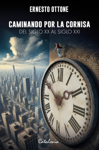 Caminando por la cornisa: Del siglo XX al siglo XXI