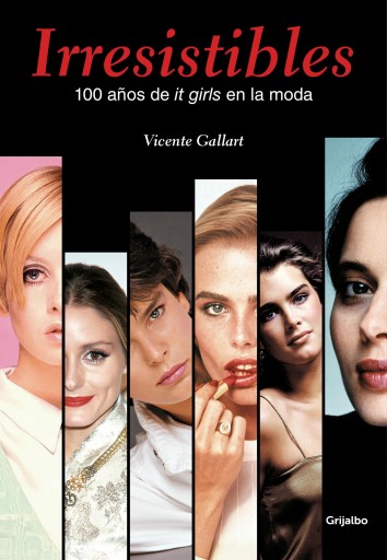 Irresistibles. 100 años de it girls en la moda