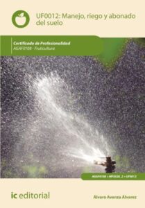 Manejo, riego y abonado del suelo. AGAF0108