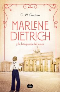 Marlene Dietrich y la búsqueda del amor (Mujeres que nos inspiran 3)