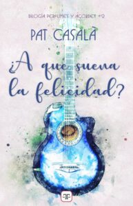 ¿A qué suena la felicidad? (Bilogía Perfumes y acordes 2)
