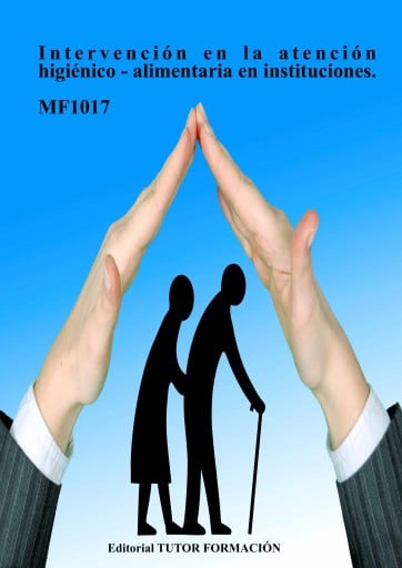 Intervención en la atención higiénico-alimentaria en instituciones. MF1017.