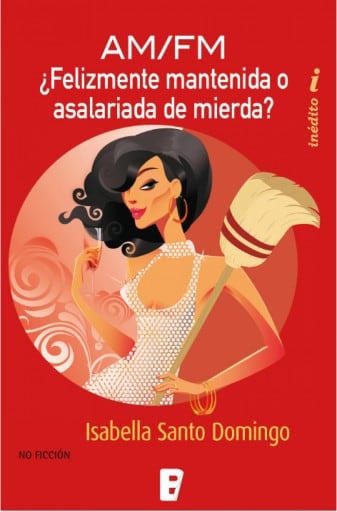 ¿Felizmente Mantenida o Asalariada de Mierda?