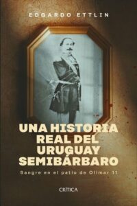 Publication 16 Una historia real del Uruguay semibárbaro