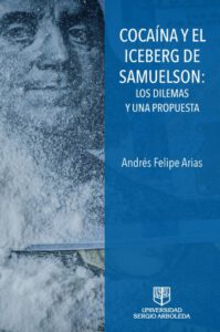 Publication 3 COACAÍNA Y EL ICEBERG DE SAMUELSON: LOS DILEMAS Y UNA PROPUESTA