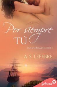 Por siempre tú (Una aventura en el amor 3)
