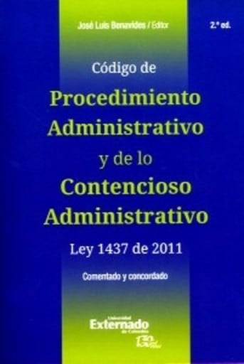 Código de procedimiento administrativo y de lo contencioso administrativo ley 1437 de 2011 comentado y concordado - 2da. Edición