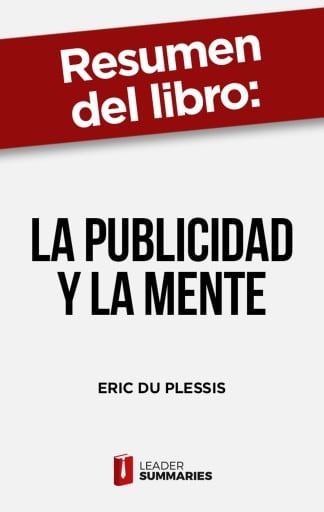 Resumen del libro "La publicidad y la mente" de Eric du Plessis