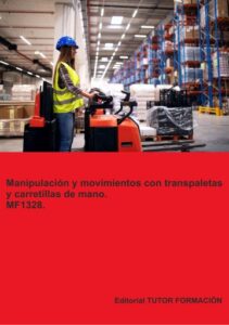 Manipulación y movimientos con transpaletas y carretillas de mano. MF1328.