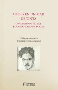 Ulises en un mar de tinta: Obra periodística de Eduardo Zalamea Borda