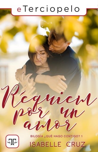 Réquiem por un amor (Bilogía ¿Qué hago contigo? 1)