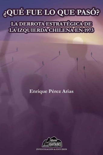¿Qué fue lo que pasó?: La derrota estratégica de la izquierda chilena en 1973