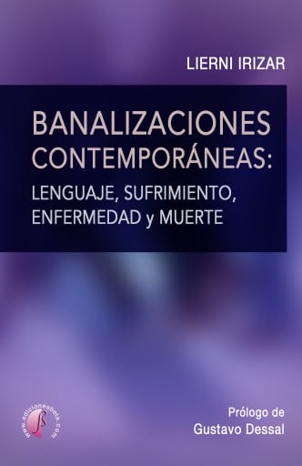 Banalizaciones contemporáneas: lenguaje, sufrimiento, enfermedad y muerte