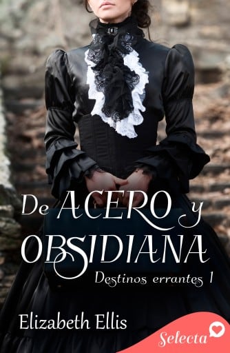 De acero y obsidiana (Destinos errantes 1)