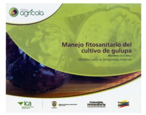 Publication 22 Manejo fitosanitario del cultivo de gulupa (Passiflora edulis Sims.): Medidas para la temporada invernal