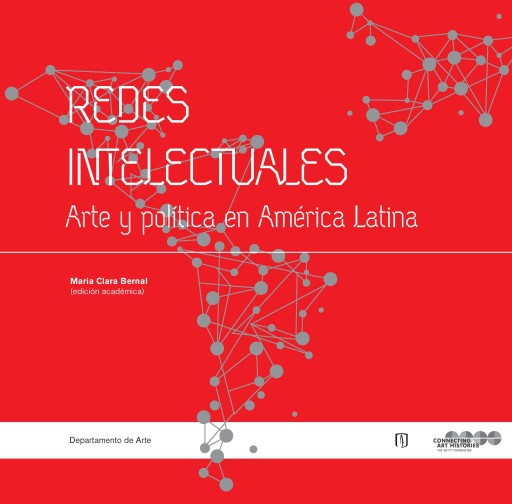 Redes intelectuales: Arte y política en América Latina